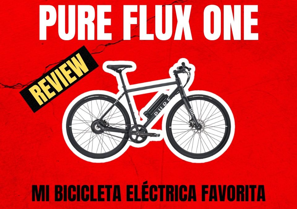 🏆 LA MEJOR BICICLETA ELÉCTRICA – PURE FLUX ONE – REVIEW