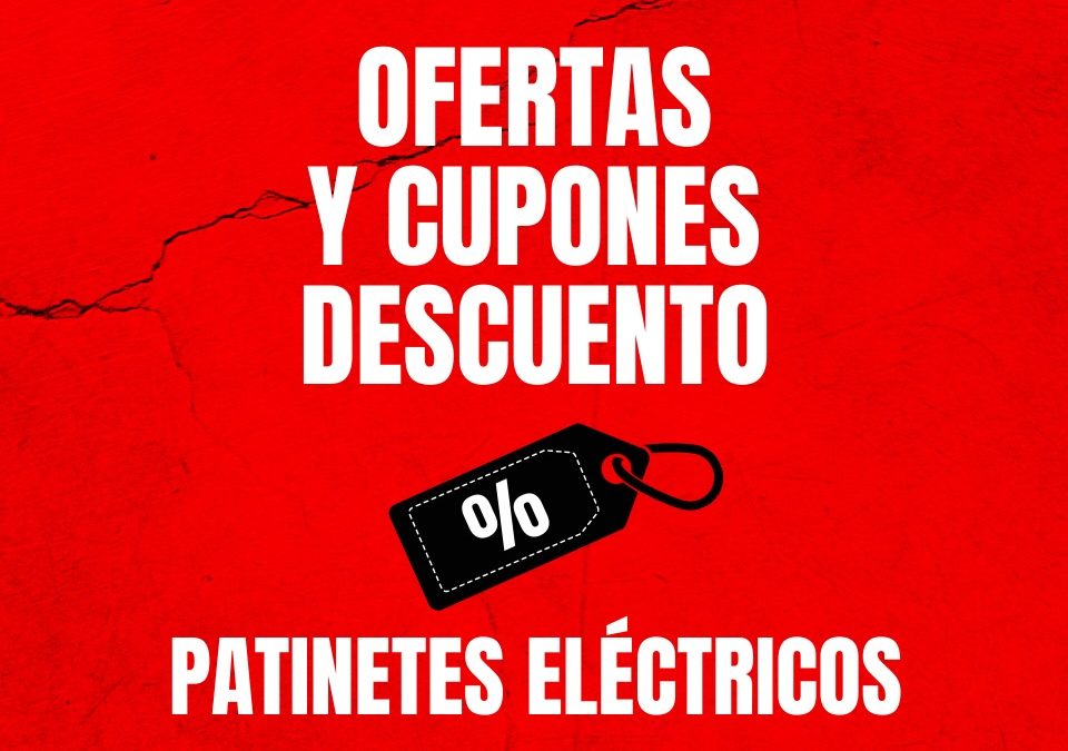 CUPONES DESCUENTO EN PATINETES ELÉCTRICOS