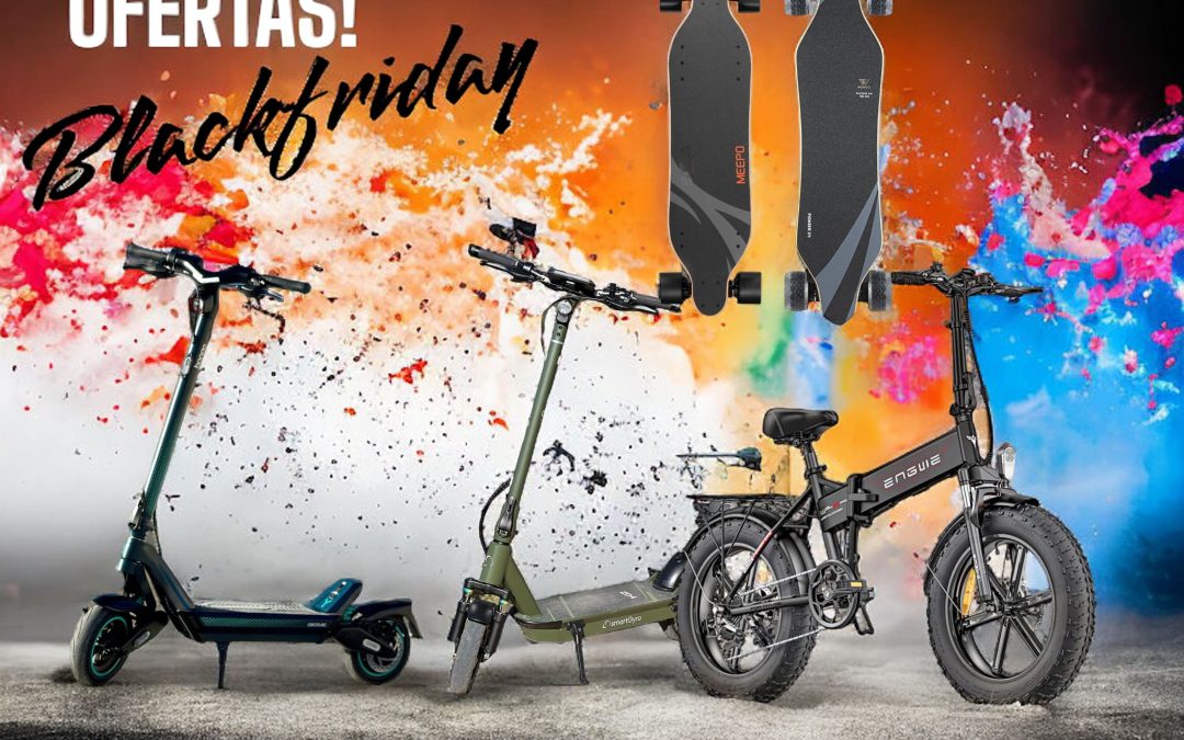 OFERTAS BLACK FRIDAY EN PATINETES, BICIS Y SKATES ELÉCTRICOS